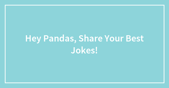 Hey Pandas, Share Your Best Jokes!